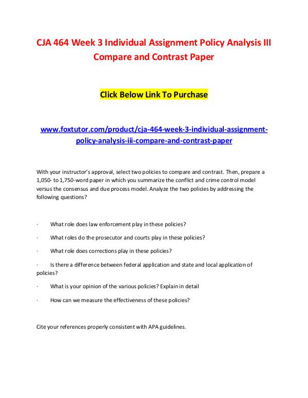 CJA 464 Week 3 Individual Assignment Policy Analysis III Compare and CJA 464 Week 3 Individual Assignment Policy Analys