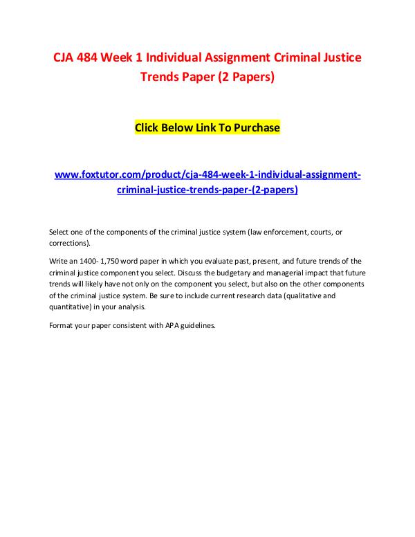 CJA 484 Week 1 Individual Assignment Criminal Justice Trends Paper (2 CJA 484 Week 1 Individual Assignment Criminal Just