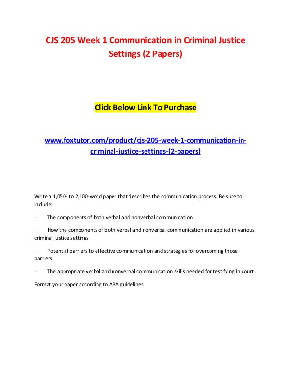 CJS 205 Week 1 Communication in Criminal Justice Settings (2 Papers) CJS 205 Week 1 Communication in Criminal Justice S