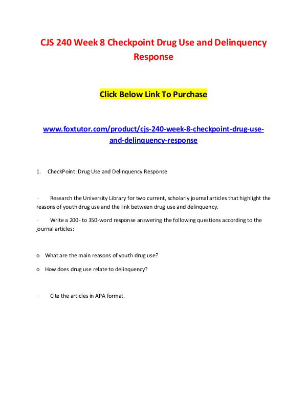 CJS 240 Week 8 Checkpoint Drug Use and Delinquency Response CJS 240 Week 8 Checkpoint Drug Use and Delinquency