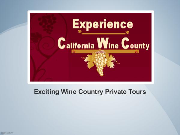 Exciting Wine Country Private Tours Exciting Wine Country Private Tours