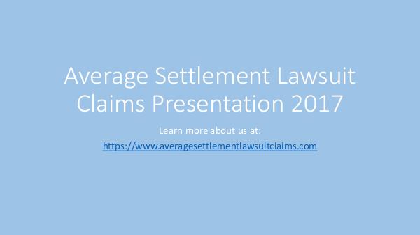 Average Settlement Lawsuit Claims Presentation 2017 Average_Settlement_Lawsuit_Claims_Presentation_201