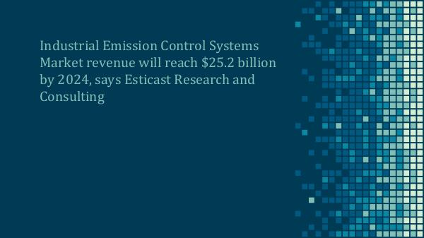 Industrial Emission Control System Market Industrial Emission Control System Market Forecast