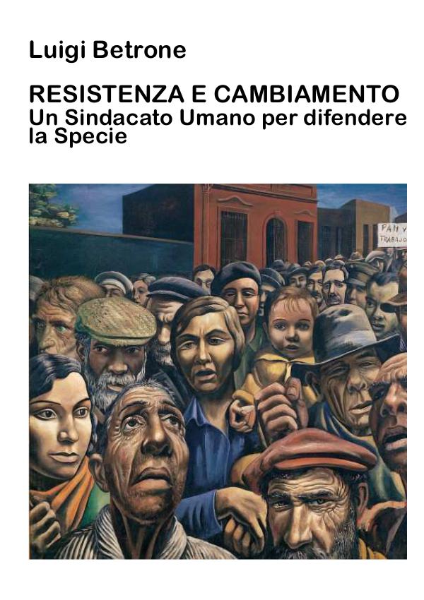 Resistenza e Cambiamento. Un Sindacato Umano per difendere la Specie. Resistenza e Cambiamento.