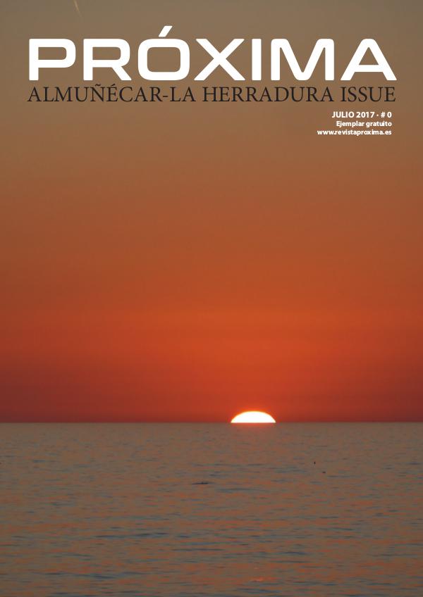 Próxima - Almuñécar La Herradura Isuue PROXIMA NUMERO 0 - julio 2017 - FINAL WEB