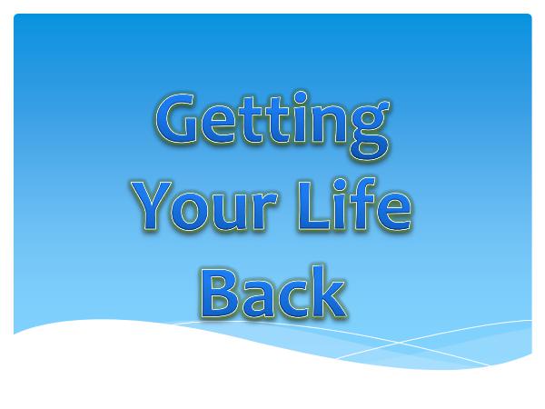 Getting Your Life Back