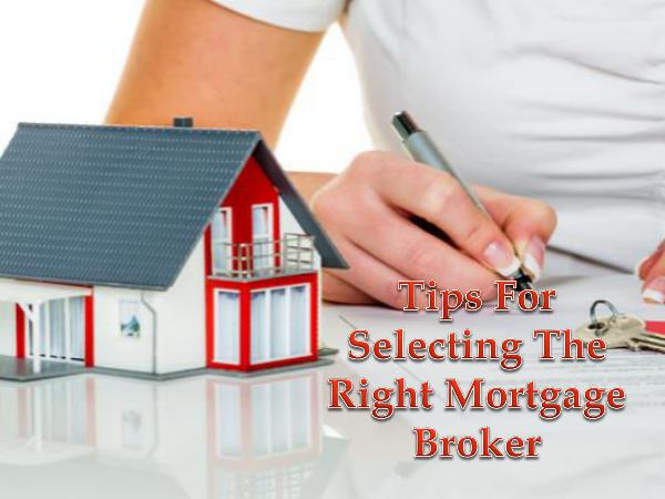 Tips For Selecting The Right Mortgage Broker