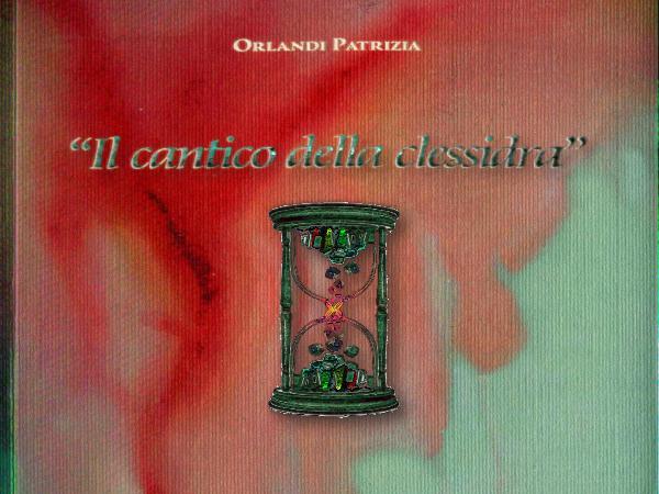 IL CANTICO DELLA CLESSIDRA   di PATRIZIA ORLANDI IL CANTICO DELLA CLESSIDRA