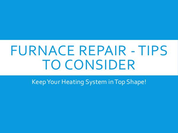 Smile Heating & Cooling Inc. Furnace Repair - Tips To Consider