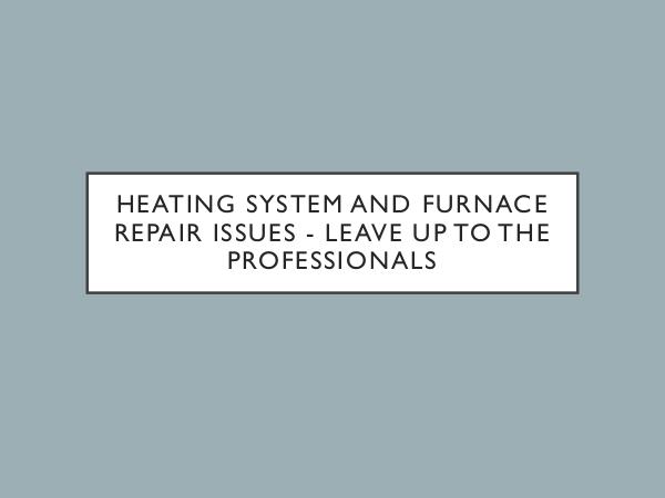 Smile Heating & Cooling Inc. Heating System And Furnace Repair Issues?