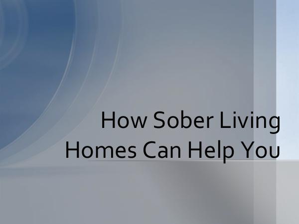 How Sober Living Homes Can Help You