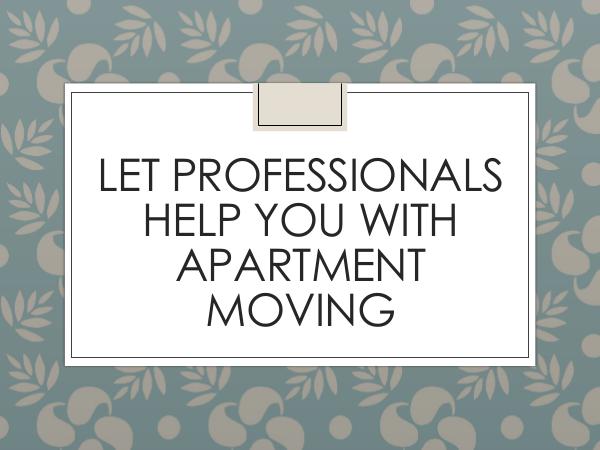 Let Professionals Help You with Apartment Moving