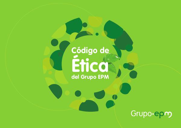 Codigo de Etica Grupo EPM Código de ética