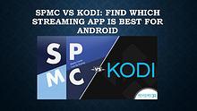 SPMC Vs Kodi