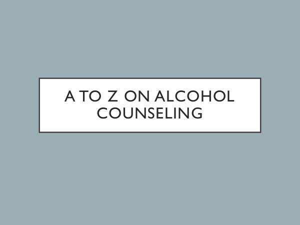 A To Z On Alcohol Counseling