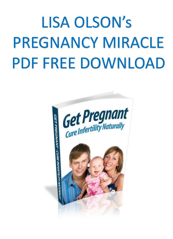 Pregnancy Miracle by Lisa Olson Free Download PDF Pregnancy Miracle Book