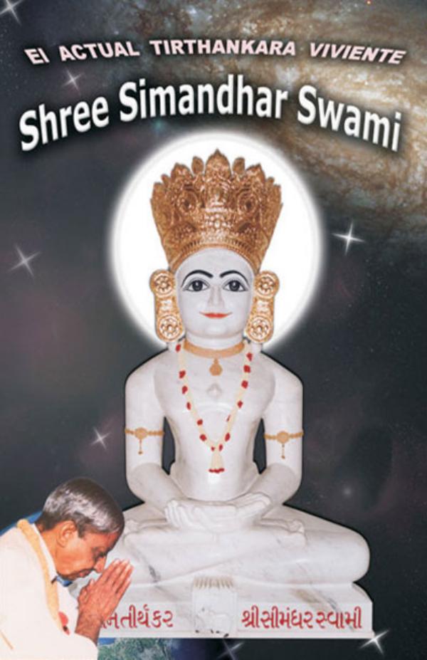 The Current Living Tirthankara Shree Simandhar Swami (In Spanish) Living Tirthankara Shree Simandhar Swami (Spanish)