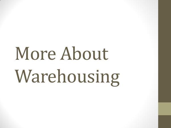 More About Warehousing