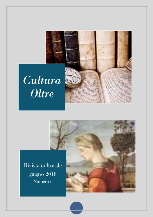 Rivista Cultura Oltre- Giugno 2018 - 6° numero rivista-cultura-oltre GIUGNO 2018 - 6^ numero