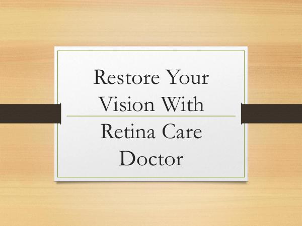 Restore Your Vision With Retina Care Doctor