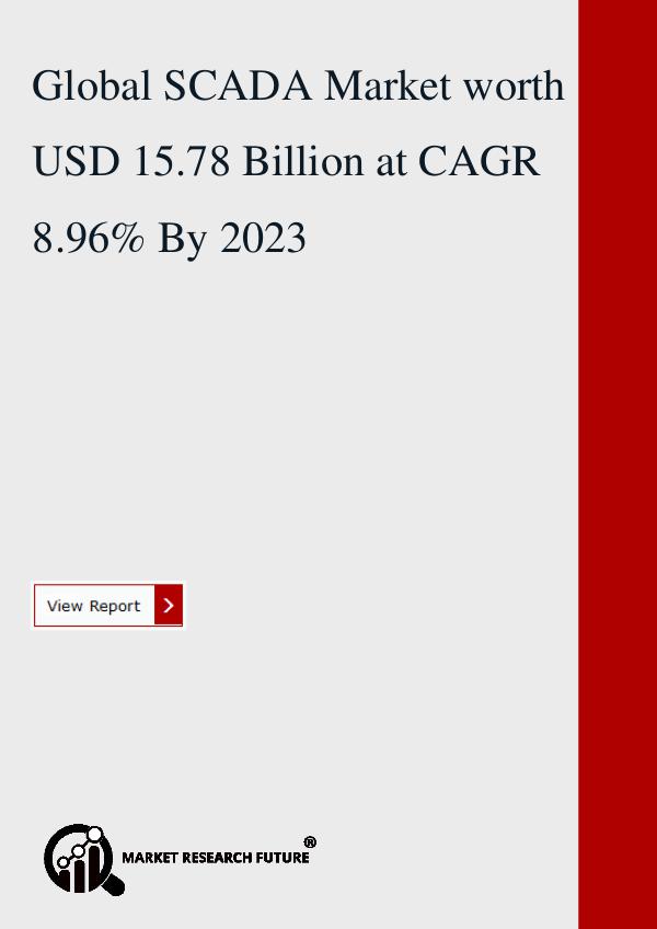 Global SCADA Market worth USD 15.78 Billion at CAGR 8.96% By 2023 SCADA Market_PDF