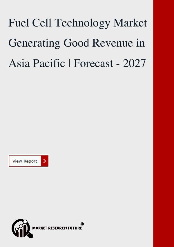 Market research Future Fuel Cell Technology Research Report 2018.