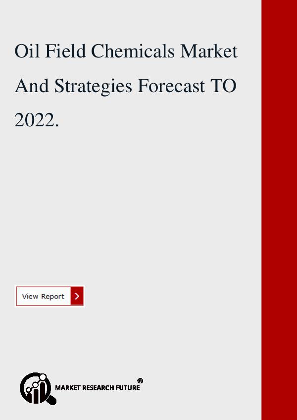 Market research Future Oil Field Chemicals Market And Strategies Forecast