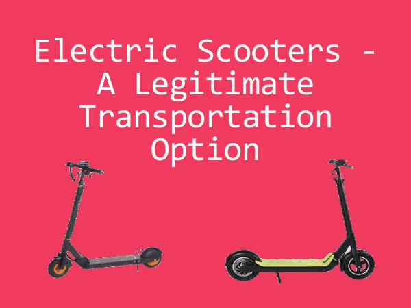 Electric Scooters - A Legitimate Transportation Op