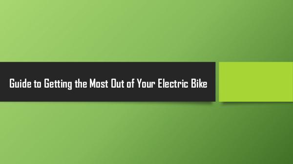 Guide to Getting the Most Out of Your Electric Bik