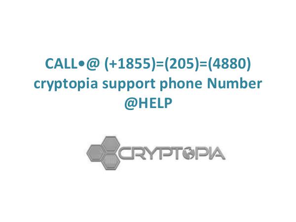 CALL  (+1855)=(205)=(4880) cryptopia support phone Number CRYPTOPIA SUPPORT NUMBER (+1855)=(205)=(4880