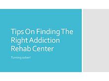 Tips On Finding The Right Addiction Rehab Center