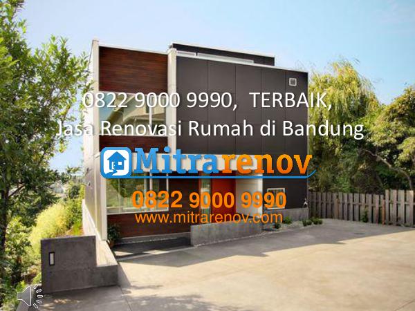 0822 9000 9990,  TERBAIK, Jasa Bangun Rumah di Bandung 0822 9000 9990,  TERBAIK, Jasa Renovasi Rumah