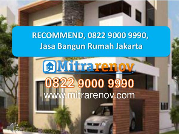 RECOMMEND, 0822 9000 9990, Jasa Bangun Rumah Jakarta RECOMMEND, 0822 9000 9990, Jasa Bangun Rumah Jakar