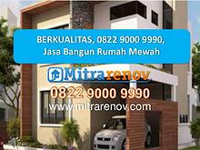 BERKUALITAS, 0822 9000 9990, Jasa Bangun Rumah per Meter Mewah