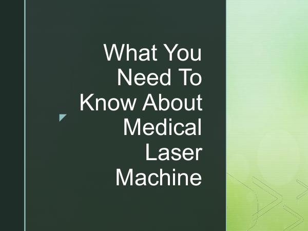 Med-Aesthetic Skincare - Advanced Medical Devices Equipment What You Need To Know About Medical Laser Machine