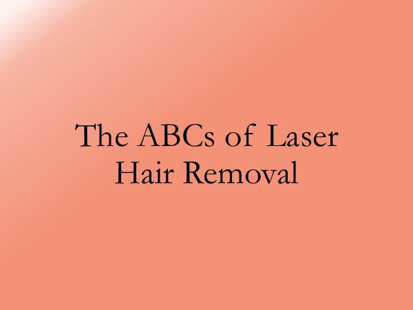 The ABCs of Laser Hair Removal