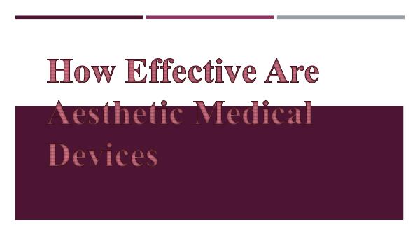 Med-Aesthetic Skincare - Advanced Medical Devices Equipment How Effective Are Aesthetic Medical Devices