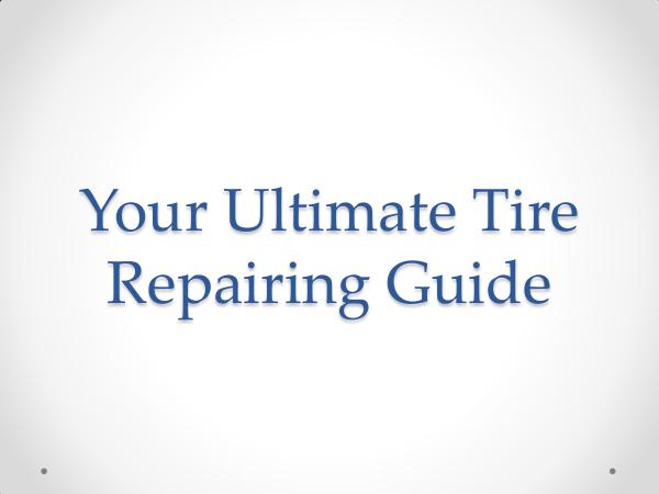 Your Ultimate Tire Repairing Guide