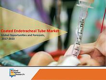 Coated Endotracheal Tube Market to Reach $2,518 Mn by 2023