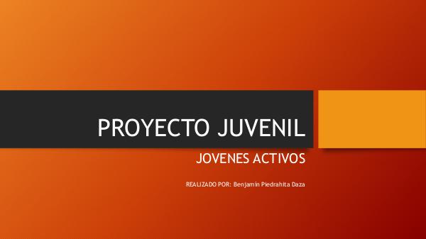 PROYECTO JUVENIL PROYECTO JUVENIL