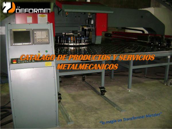 Catalogo Productos y servicios Deformet CATALAGO DE PRODUCTOS Y SERVICIOS METALMECANICOS r