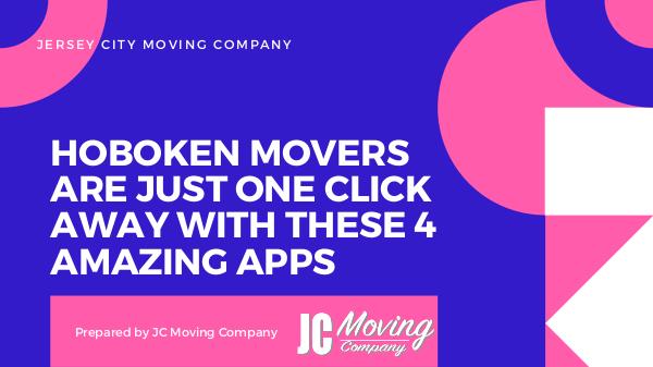 HOBOKEN MOVERS ARE JUST ONE CLICK AWAY WITH THESE 4 AMAZING APPS HOBOKEN MOVERS ARE JUST ONE CLICK AWAY WITH THESE