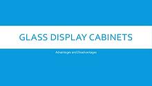 Advantages and Disadvantages of Glass Display Cabinets