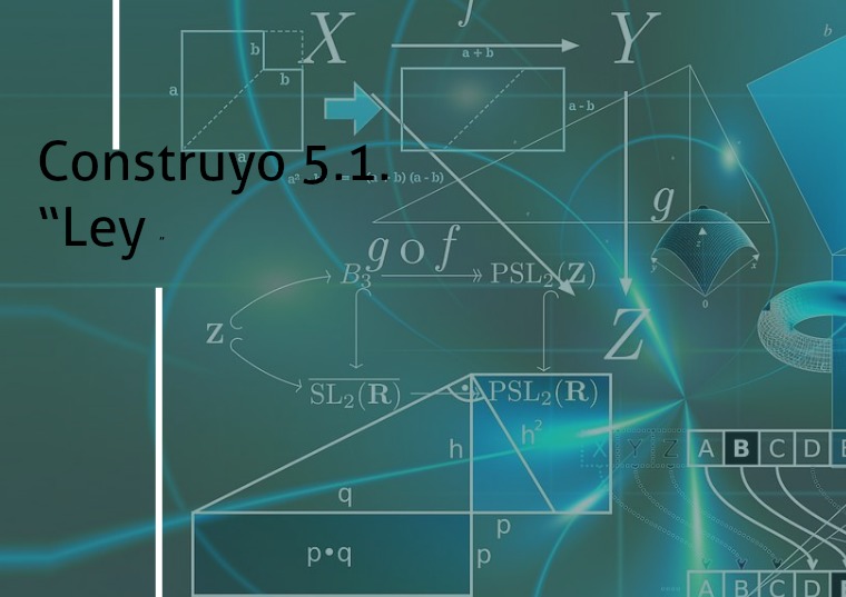 Construyo 5.1. “Ley ” Construyo 5.1. “Ley ”