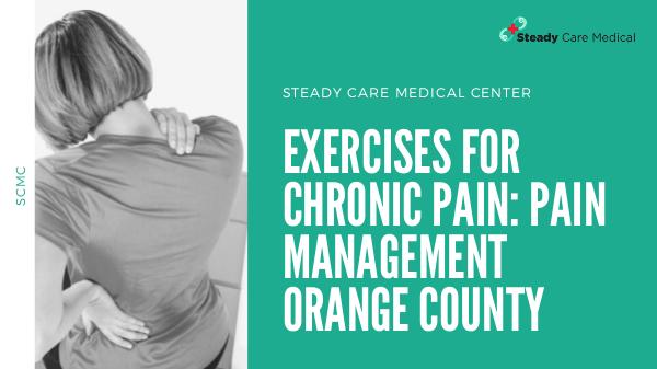 Exercises for Chronic Pain: Pain Management Orange County Exercises for Chronic Pain_ Pain Management Orange