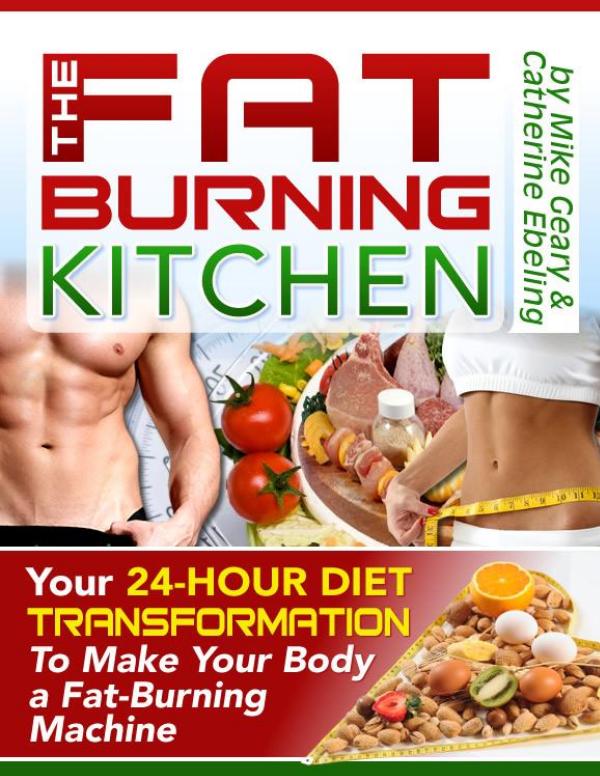 Mike Geary: The Fat Burning Kitchen Book / PDF Free Download The Fat Burning Kitchen 24 Hour Diet Review