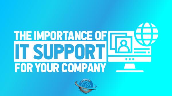 The Importance Of IT Support For Your Company