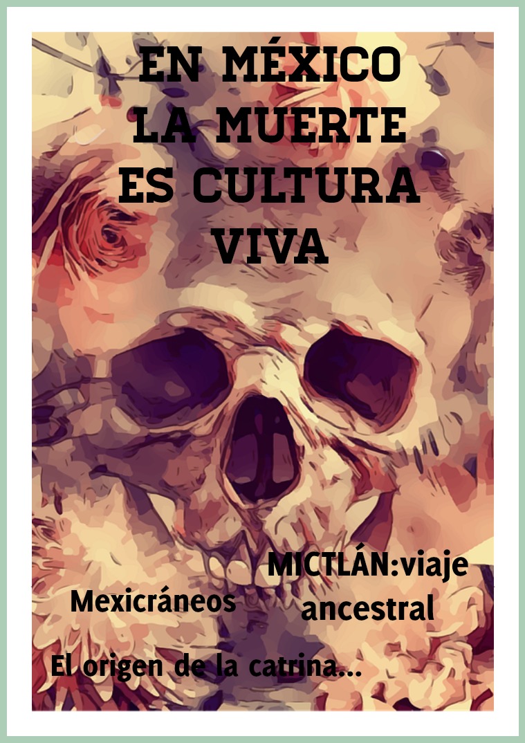 EN MÉXICO LA MUERTE ES CULTURA VIDA EN MÉXICO LA MUERTE ES CULTURA VIVA