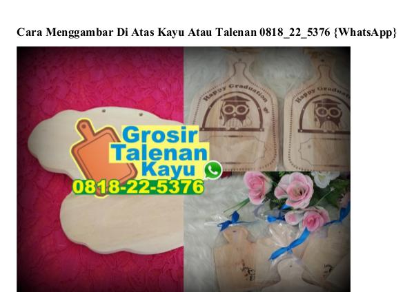 Cara Menggambar Di Atas Kayu Atau Talenan O818~22~5376[wa] cara menggambar di atas kayu atau talenan