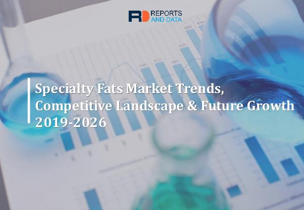 Food And Beverages Specialty Fats Market By Reports And Data